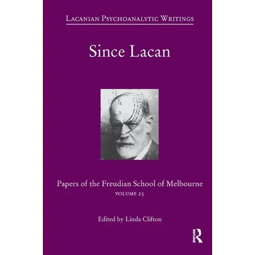 Since Lacan: Papers of the Freudian School of Melbourne: Volume 25