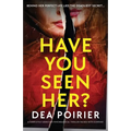 Have You Seen Her?: A completely addictive psychological thriller packed with suspense