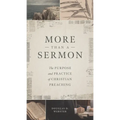 More Than a Sermon: The Purpose and Practice of Christian Preaching