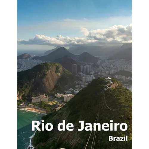 Rio de Janeiro: Coffee Table Photography Travel Picture Book Album Of A Brazilian City in Brazil South America Large Size Photos Cover - Paperback