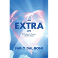 An Extra Life: 8 Minutes in Heaven with My Father