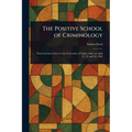 The Positive School of Criminology