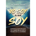 Yo Soy El Que Soy: Conoce La Naturaleza Y El Carácter de Dios a Través de Sus Nombres