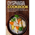 Dysphagia Cookbook: 40+ Side Dishes, Soup and Pizza recipes for a healthy and balanced Dysphagia diet