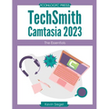 TechSmith Camtasia 2023: The Essentials