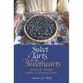 Sweet Tarts for my Sweethearts: Stories & Recipes from a Culinary Career