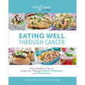 Eating Well Through Cancer: Easy Recipes & Tips to Guide You Through Cancer Treatment and Prevention