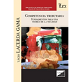 Competencia Tributaria. Fundamentos Para Una Teoría de la Nulidad
