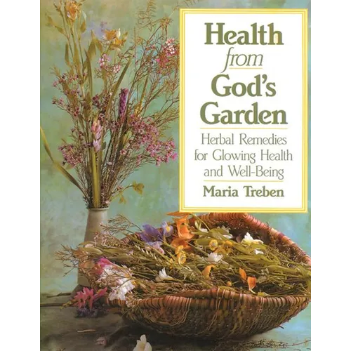 Health from God's Garden: Herbal Remedies for Glowing Health and Well-Being