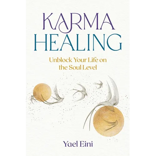Karma Healing: Unblock Your Life on the Soul Level