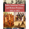 Native American Treaties and Broken Promises: 1851 to 1877