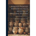 Anasazi Painted Pottery in Field Museum of Natural History; Fieldiana, Anthropology Memoirs, Vol. 5