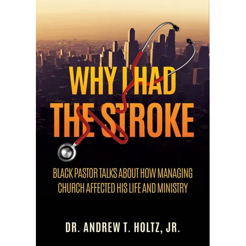 Why I Had the Stroke: Black Pastor Talks About How Managing Church Affected His Life and Ministry