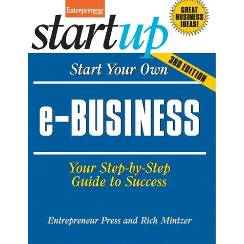 Start Your Own E-Business: Your Step-By-Step Guide to Success