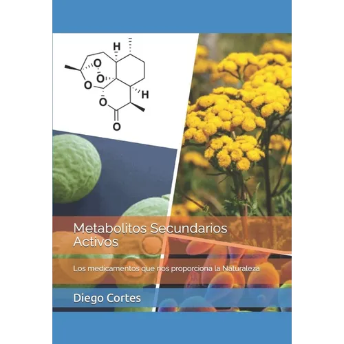 Metabolitos Secundarios Activos: Los medicamentos que nos proporciona la Naturaleza