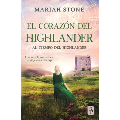 El corazón del highlander: Una novela romántica de viajes en el tiempo en las Tierras Altas de Escocia