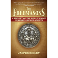 The Freemasons: A History of the World's Most Powerful Secret Society
