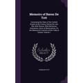 Memoirs of Baron De Tott: Containing the State of the Turkish Empire & the Crimea, During the Late War With Russia. With Numerous Anecdotes, Fac