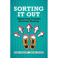 Sorting It Out: Supporting Teenage Decision Making