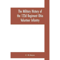 The military history of the 123d Regiment Ohio Volunteer Infantry