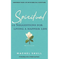 Spiritual: 10 Suggestions for Living a Happier Life