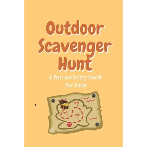 Outdoor Scavenger Hunt a fun activity book for kids: 80 page 6x9 yellow book with a different treasure on each page. Find the treasure draw it and des