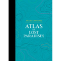 Atlas of Lost Paradises
