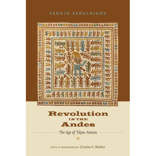 Revolution in the Andes: The Age of Túpac Amaru