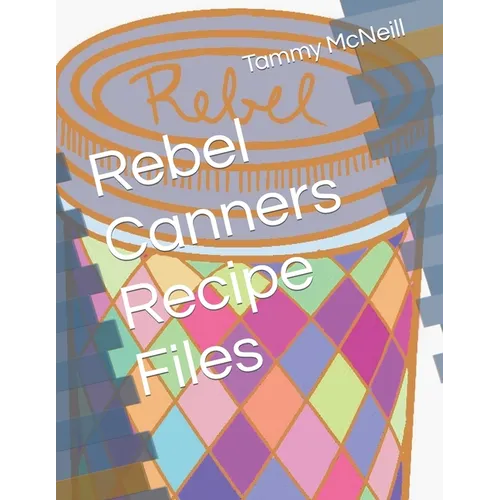 Rebel Canners Recipe Files