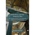 Orthodoxy and the Imperial Idea: The Transformation of the Orthodox Church in Late Byzantium