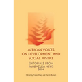 African Voices on Development and Social Justice: Editorials from Pambazuka News 2004