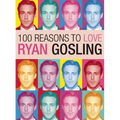 100 Reasons to Love Ryan Gosling