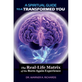 A Spiritual Guide to a Transformed You: The Real-Life Matrix of the Born-Again Experience