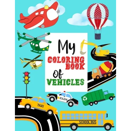 My Coloring Book of Vehicles: Large Coloring Book for Kids l Ages 4-8 l Great Gift for Boys