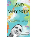 ...And Why Not?: A step closer to living a more fulfilling life