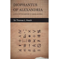 Diophantus of Alexandria - A Study in the History of Greek Algebra