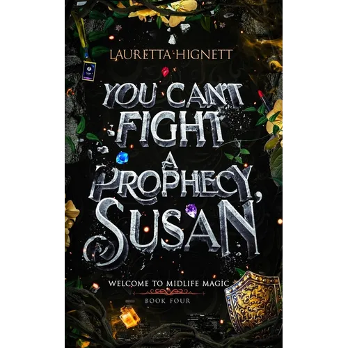 You Can't Fight A Prophecy, Susan: Welcome To Midlife Magic: Book Four