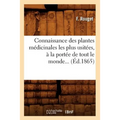 Connaissance Des Plantes Médicinales Les Plus Usitées, À La Portée de Tout Le Monde (Éd.1865)