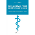 Pour un service public de prévention et de soins: "Analyse critique des "politiques de santé"