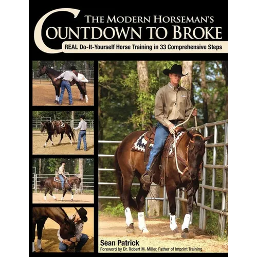 Modern Horseman's Countdown to Broke-New Edition: Real Do-It-Yourself Horse Training in 33 Comprehensive Steps