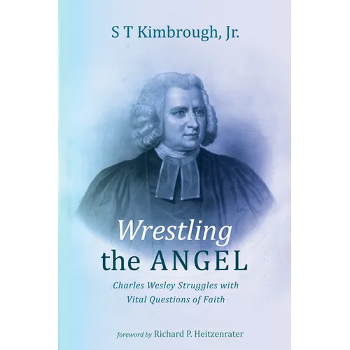Wrestling the Angel: Charles Wesley Struggles with Vital Questions of Faith