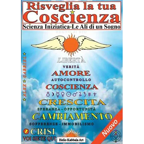 Risveglia la tua Coscienza - Scienza Iniziatica - Le Ali di un Sogno