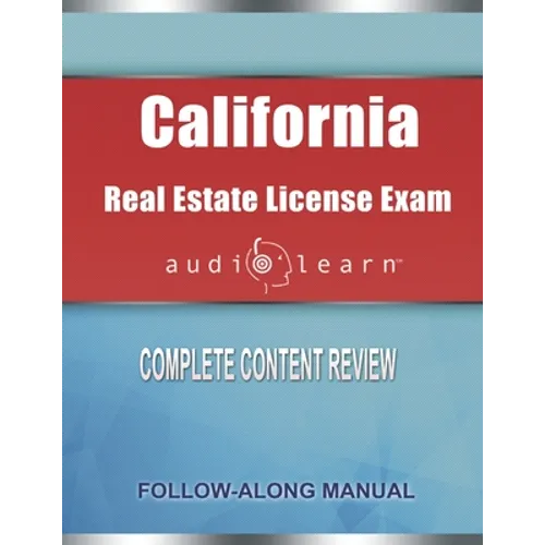 California Real Estate License Exam AudioLearn: Complete Audio Review for the Real Estate License Examination in California!