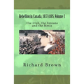 Rebellion in Canada, 1837-1885, Volume 2: The Irish, the Fenians and the Metis