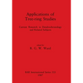 Applications of Tree-ring Studies: Current Research in Dendrochronology and Related Subjects