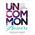 Uncommon Answers: Partnering with the Holy Spirit to Receive Extraordinarily More