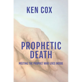 Prophetic Death: Meeting The Prophet who Lives inside
