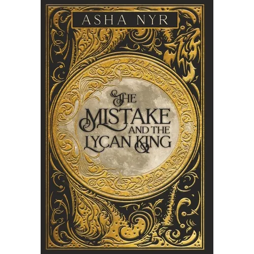 The Mistake and the Lycan King: Healing Fate Book 1