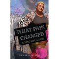 What Pain Changed: Living Life Again