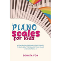 Piano Scales FOR KIDS: A Comprehensive Beginner's Guide for Kids to Learn about the Realms of Piano Scales and Music from A-Z